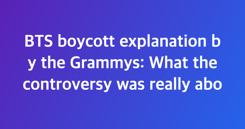 BTS boycott explanation by the Grammys